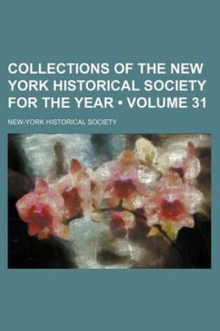 Cover of Collections of the New York Historical Society for the Year (Volume 31)