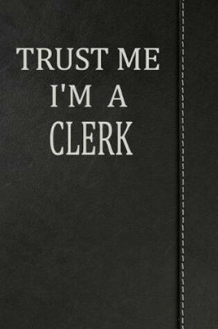 Cover of Trust Me I'm a Clerk