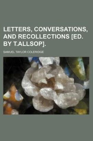 Cover of Letters, Conversations, and Recollections [Ed. by T.Allsop].