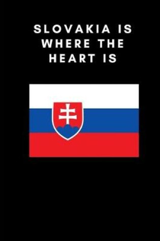 Cover of Slovakia is where the heart is