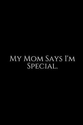 Book cover for My Mom Says I'm Special