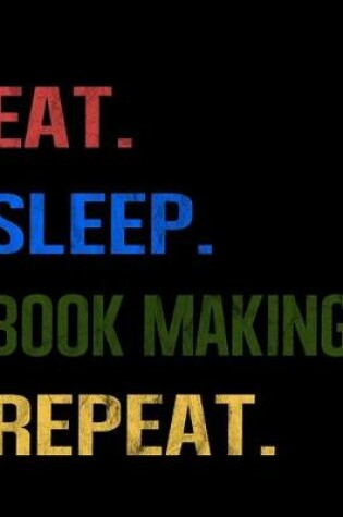 Cover of Eat Sleep Book Making Repeat