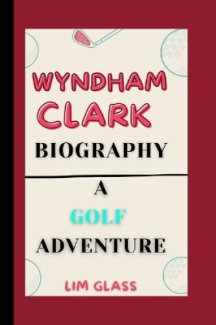 Cover of Wyndham Clark Biography