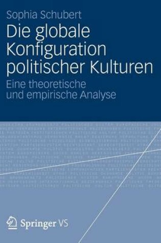 Cover of Die Globale Konfiguration Politischer Kulturen: Eine Theoretische Und Empirische Analyse