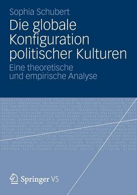 Book cover for Die Globale Konfiguration Politischer Kulturen: Eine Theoretische Und Empirische Analyse