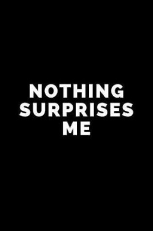 Cover of Nothing Surprises Me