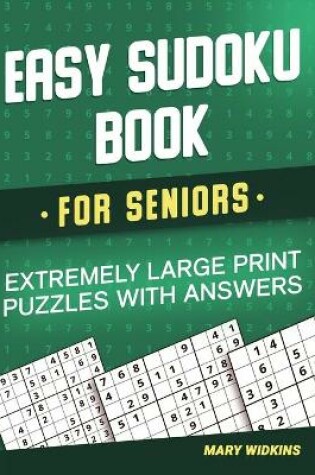 Cover of Easy Sudoku Book For Seniors Extremely Large Print Puzzles With Answers