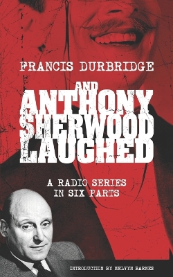 Book cover for And Anthony Sherwood Laughed (Scripts of the six-part radio series)