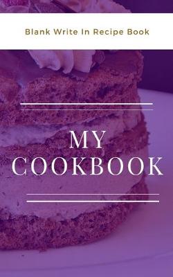 Book cover for My Cookbook - Blank Write In Recipe Book - Purple And White - Includes Sections For Ingredients And Directions.