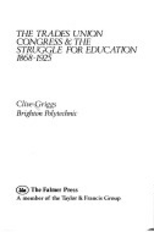 Cover of Trades Union Congress and the Struggle for Education, 1868-1925