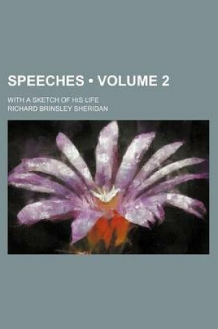 Cover of Speeches (Volume 2 ); With a Sketch of His Life