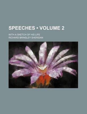 Book cover for Speeches (Volume 2 ); With a Sketch of His Life