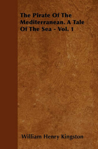 Cover of The Pirate Of The Mediterranean. A Tale Of The Sea - Vol. 1