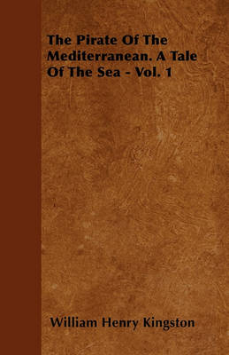 Book cover for The Pirate Of The Mediterranean. A Tale Of The Sea - Vol. 1