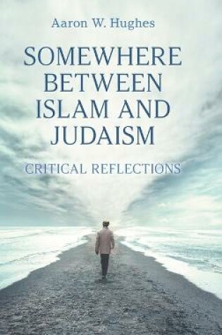 Cover of Somewhere Between Islam and Judaism