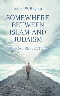 Book cover for Somewhere Between Islam and Judaism