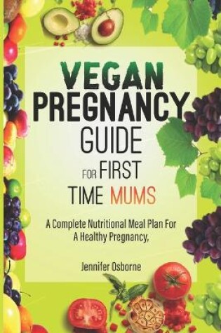 Cover of Vegan Pregnancy Guide for First Time Mums