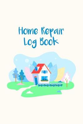 Book cover for Home Repair Log Book