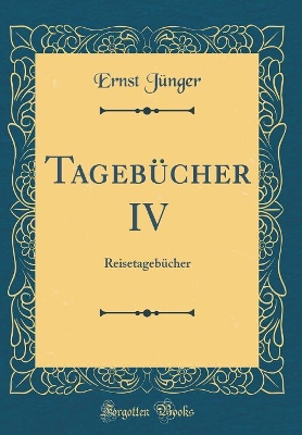 Book cover for Tagebücher IV: Reisetagebücher (Classic Reprint)