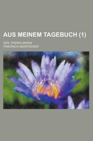 Cover of Aus Meinem Tagebuch; Ges. Erzahlungen (1)
