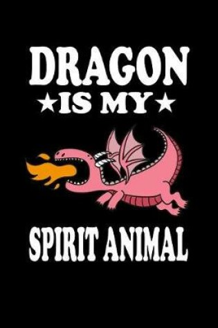 Cover of Dragon Is My Spirit Animal