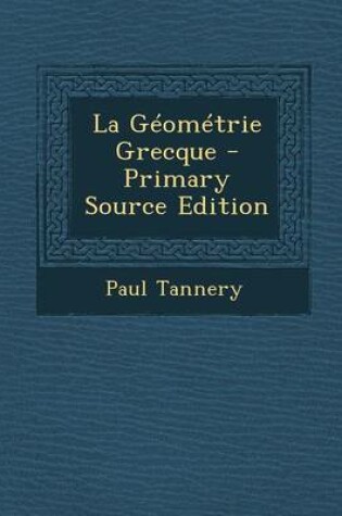 Cover of La Geometrie Grecque - Primary Source Edition