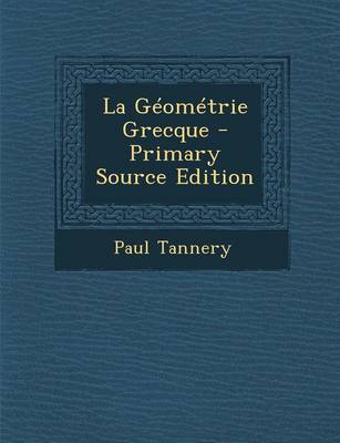 Book cover for La Geometrie Grecque - Primary Source Edition