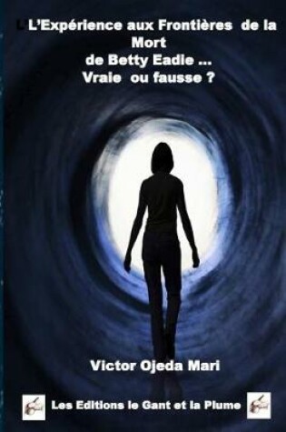 Cover of Experience aux Frontieres de la Mort de Betty Eadie - Vraie ou Fausse ?