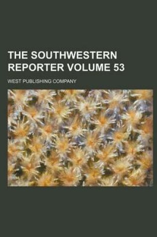 Cover of The Southwestern Reporter Volume 53