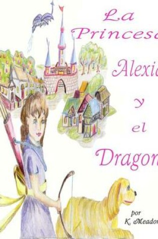 Cover of La Princesa Alexia y el Dragon