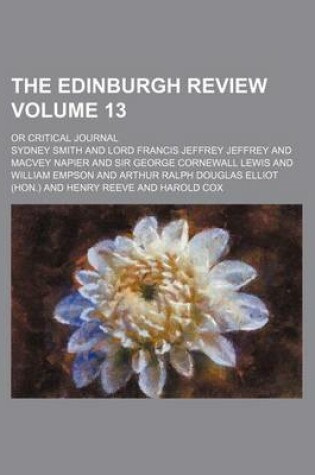 Cover of The Edinburgh Review Volume 13; Or Critical Journal