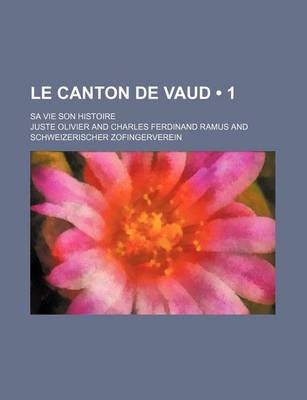 Book cover for Le Canton de Vaud (1); Sa Vie Son Histoire