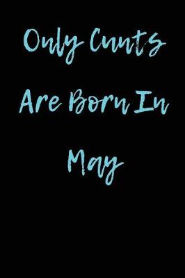 Book cover for Only Cunts are Born in May