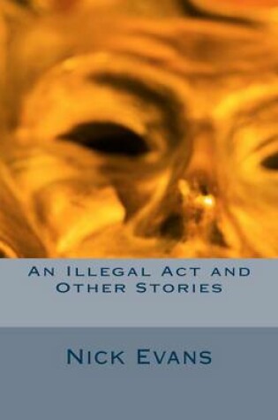 Cover of An Illegal Act and Other Stories