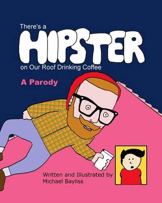 Book cover for There's a Hipster on Our Roof Drinking Coffee
