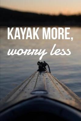 Book cover for Kayak More Worry Less