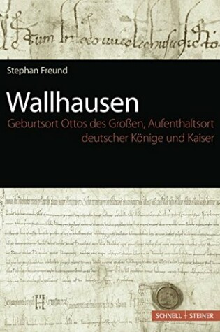 Cover of Wallhausen - Geburtsort Ottos Des Grossen, Aufenthaltsort Deutscher Konige Und Kaiser