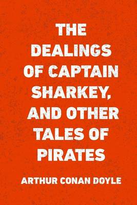 Book cover for The Dealings of Captain Sharkey, and Other Tales of Pirates