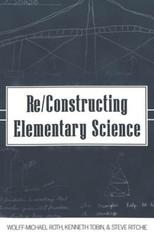 Cover of Re/Constructing Elementary Science