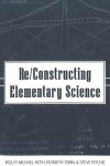Book cover for Re/Constructing Elementary Science