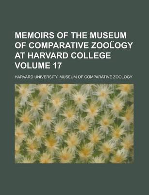 Book cover for Memoirs of the Museum of Comparative Zool Ogy at Harvard College Volume 17