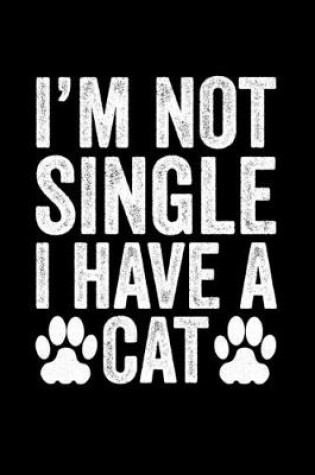 Cover of I'm Not Single I Have A Cat