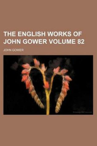 Cover of The English Works of John Gower Volume 82