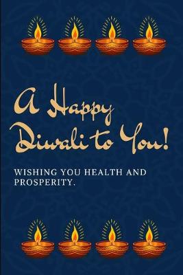 Book cover for A Happy Diwali To You Wishing You Health And Prosperity