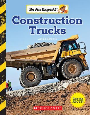 Book cover for Construction Trucks (Be an Expert!) (Library Edition)