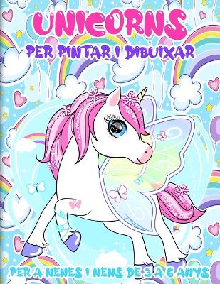 Book cover for Unicorns per Pintar i Dibuixar per a Nenes i Nens de 3 a 6 anys