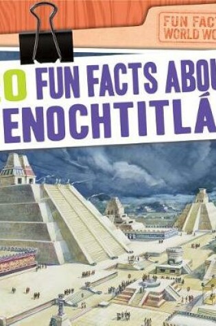 Cover of 20 Fun Facts about Tenochtitlan