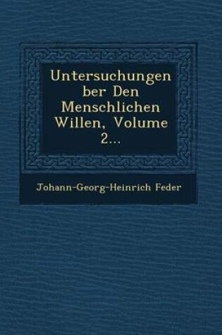 Cover of Untersuchungen Ber Den Menschlichen Willen, Volume 2...