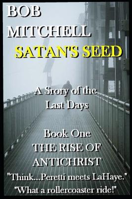 Cover of SATAN'S SEED An End Times Supernatural Thriller