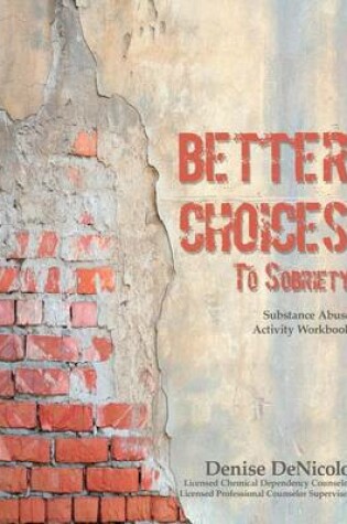 Cover of Better Choices To Sobriety